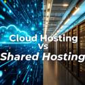 Cloud Hosting vs Shared Hosting Explained