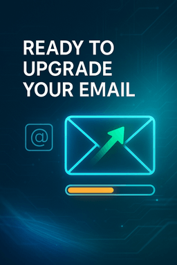 Ready to Upgrade Your Email