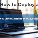 How to Deploy a Website on a Cloud Server: Step-by-Step Guide