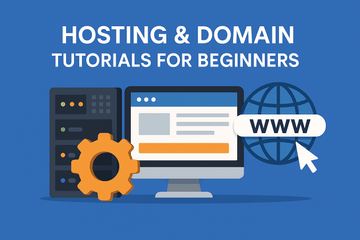 Hosting & Domain Tutorials for Beginners