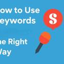 How to Use Keywords the Right Way