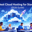 Best Cloud Hosting for Startups (2026 Guide)