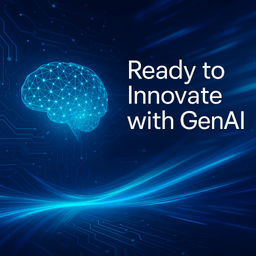 Ready to Innovate with GenAI