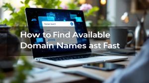 How to Find Available Domain Names Fast